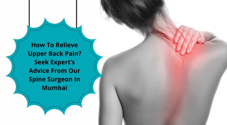 Market-Smart Pricing How To Relieve Upper Back Pain? Seek Expert's Advice  From Our Spine Surgeon In Mumbai, upper back pain 